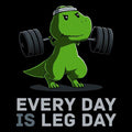 Every Day Is Leg Day Unisex