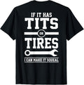 If It Has Tits Or Tires I Can Make It Squeal Mechanic (Back) T-Shirt