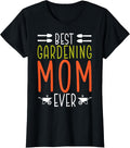 Best Gardening Mom Ever - Mother’s Day Plant Lover Gardener T-Shirt