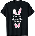 I'm The Naughty Bunny Matching Family Group Easter Shirt Unisex