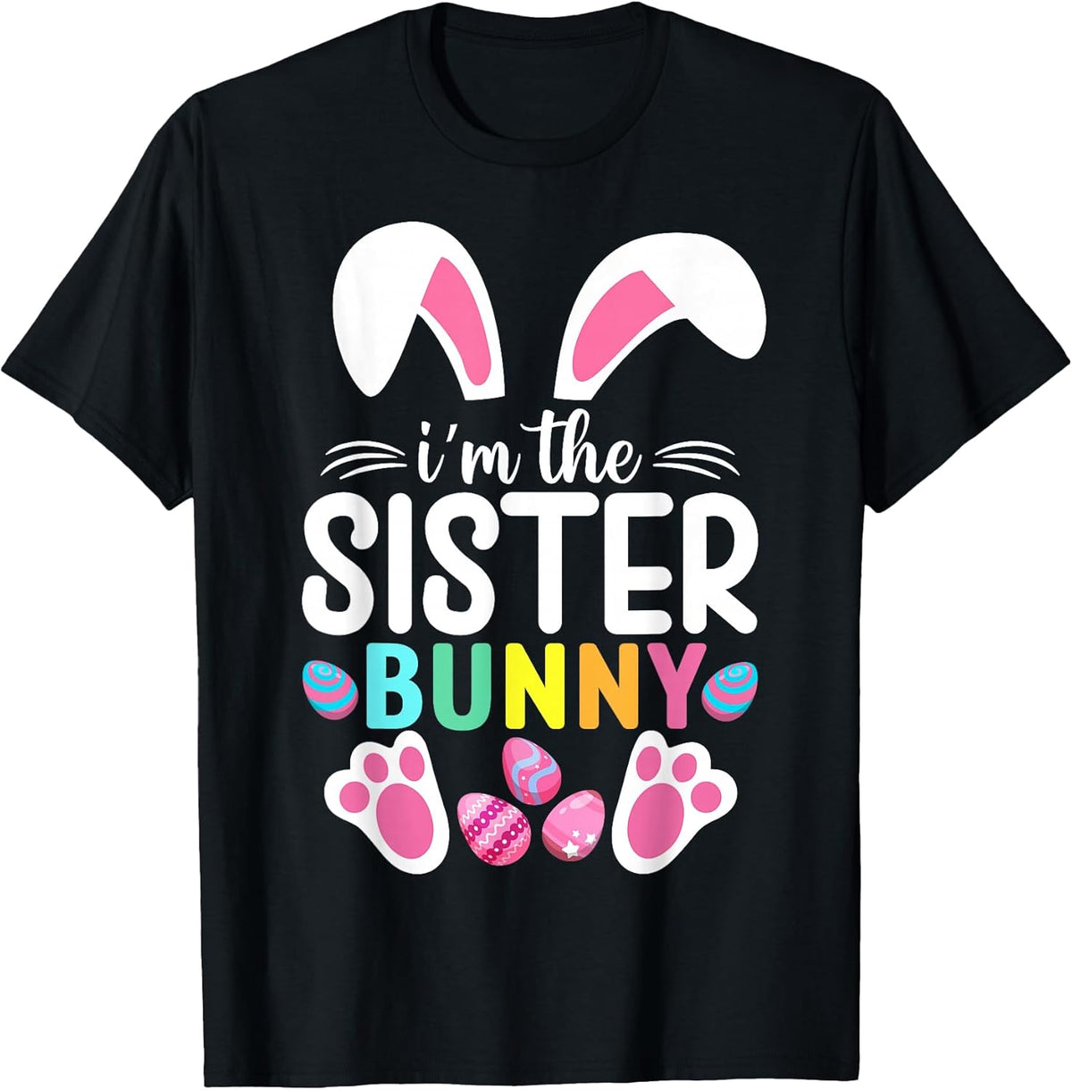 I'm The Sister Bunny Funny Sister Easter Family Matching Unisex