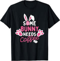 Some Bunny Needs Coffee - Easter Sunday Egg Hunting Season Unisex