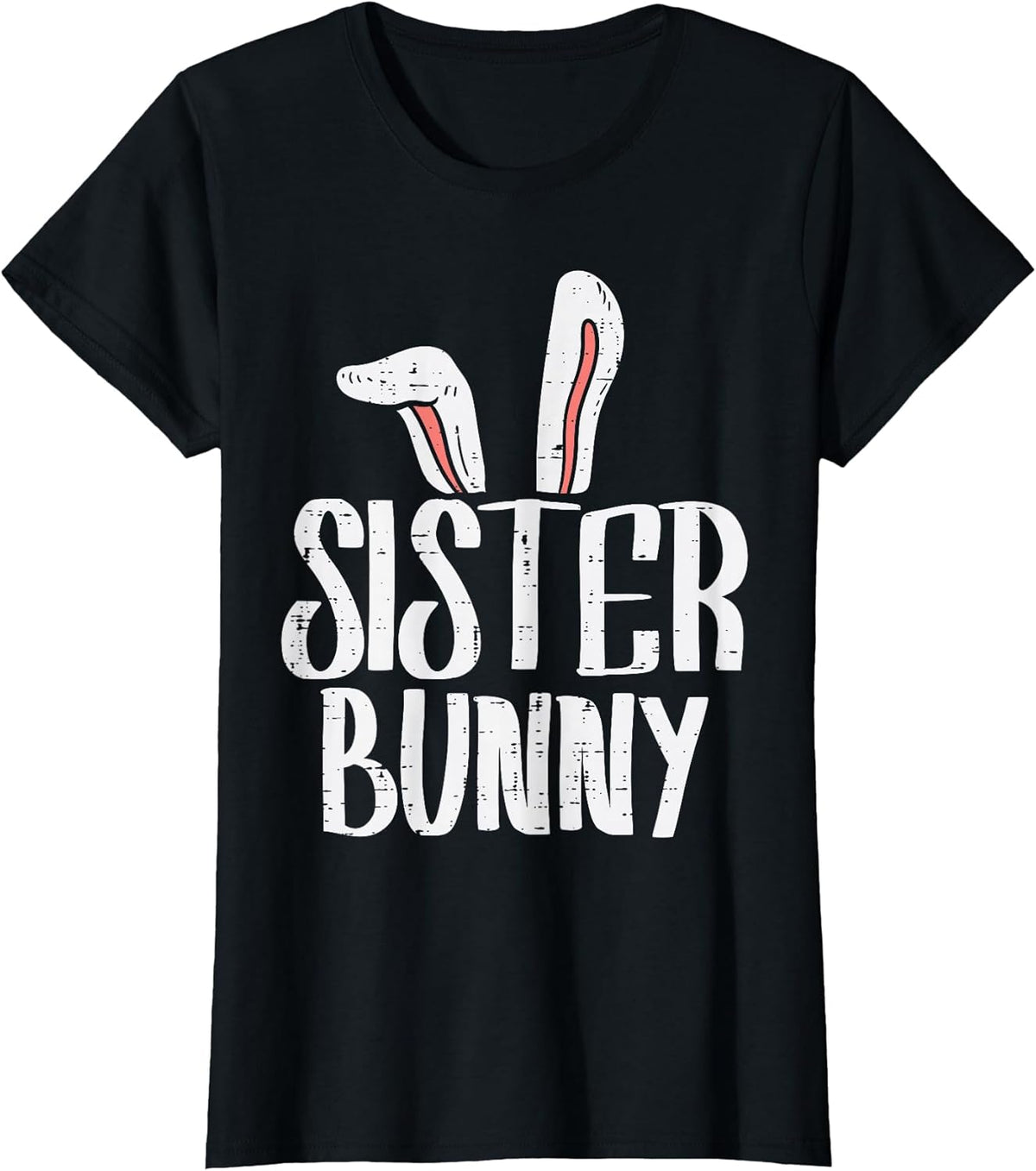 Sister Bunny Ears Cute Easter Family Matching Girls Women Unisex