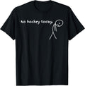 No Hockey Today T-Shirt