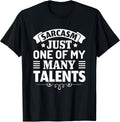 Sarcasm just one of my many talents Unisex