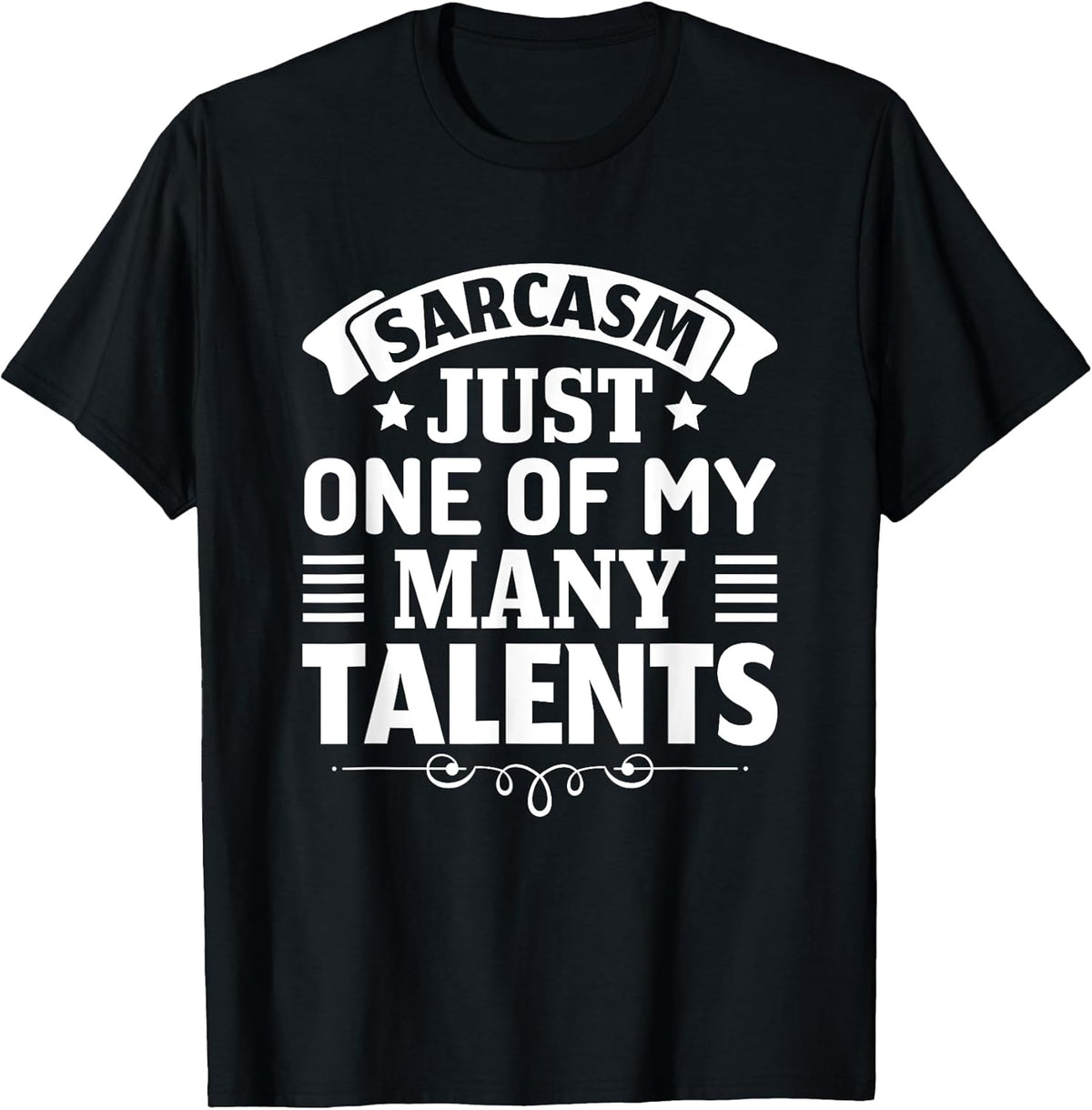 Sarcasm just one of my many talents Unisex