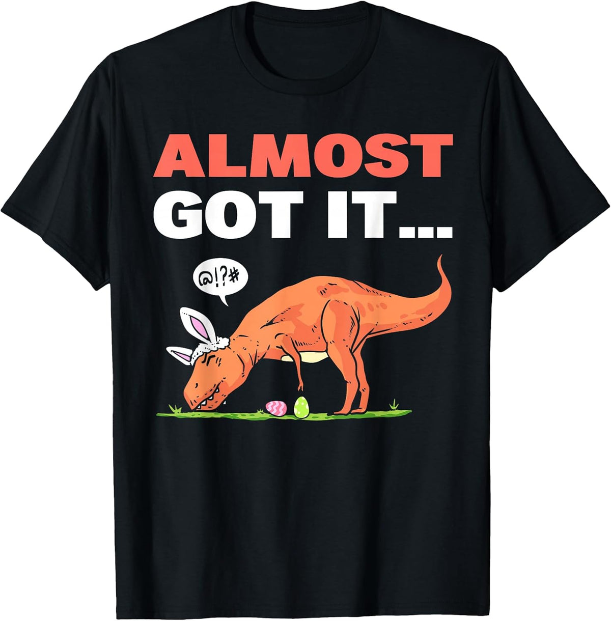 T-Rex Easter Eggs Have Almost Done Happy Eastrawr Dinosaur Unisex