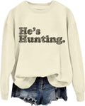 Hes Hunting Sweatshirt For Women Men Vintage He's Hunting Season Sweatshirt & Hoodie
