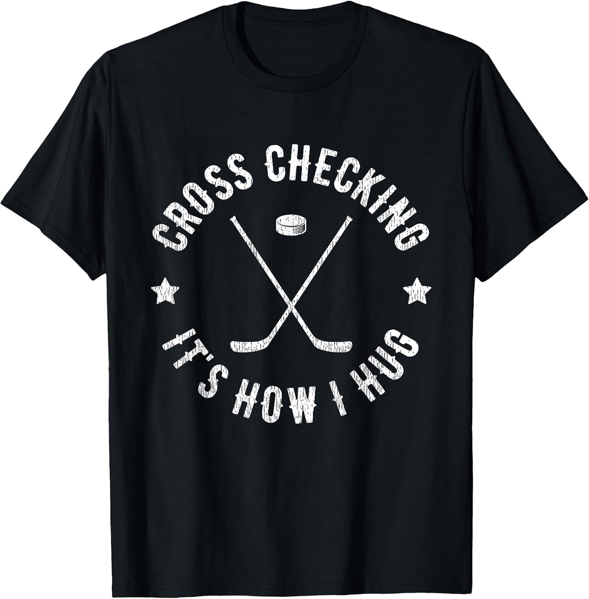 Cross Checking It's How I Hug Funny Ice Hockey T-Shirt