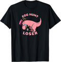 Easter 2021, Egg Hunt Loser, funny T-Rex Dinosaur Unisex