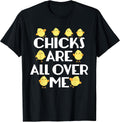 Chicks Are All Over Me Funny Easter Unisex