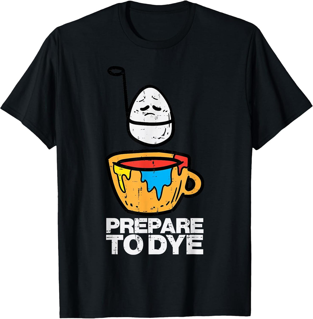Prepare to Dye" Easter Egg Hunt for Men, Women & Kids - Classic Fit, Black Unisex