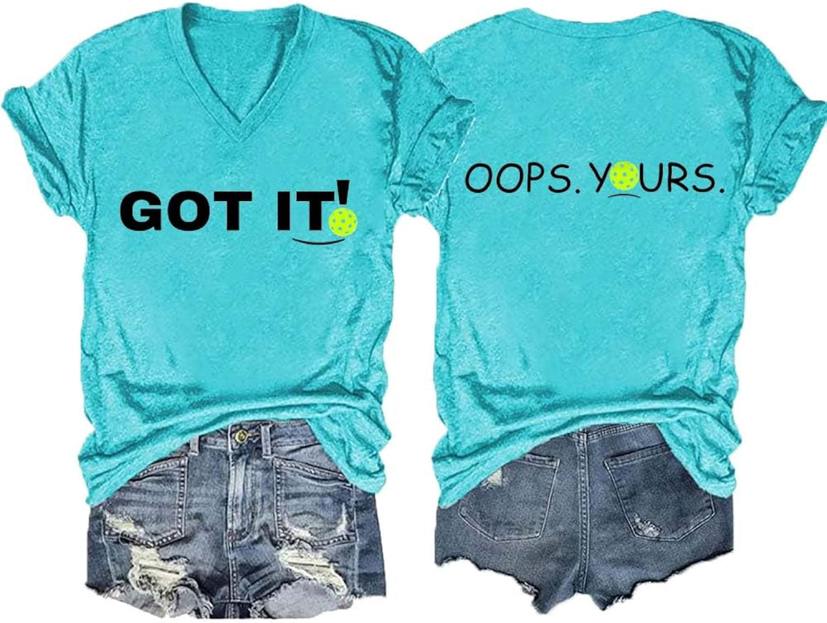 Got It Oops Yours Shirt Pickleball T Shirt Gifts for Pickleball Lovers Pickleball Gifts Funny V Neck Tee