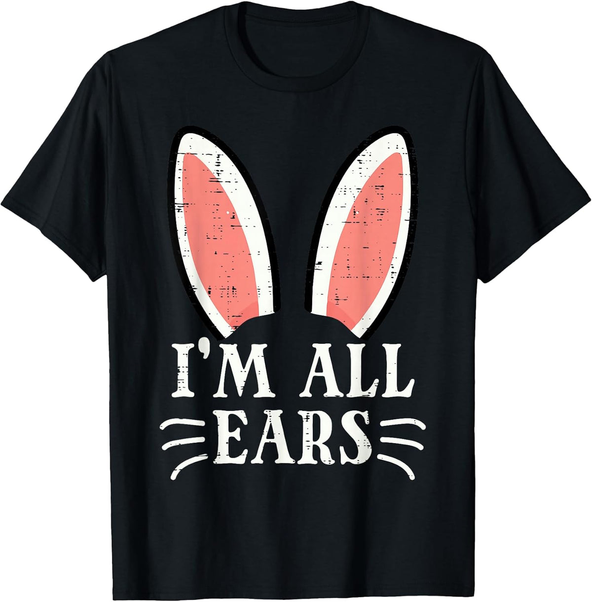 Easter Bunny Im All Ears Funny Rabbit Pun Women Men Kids Unisex