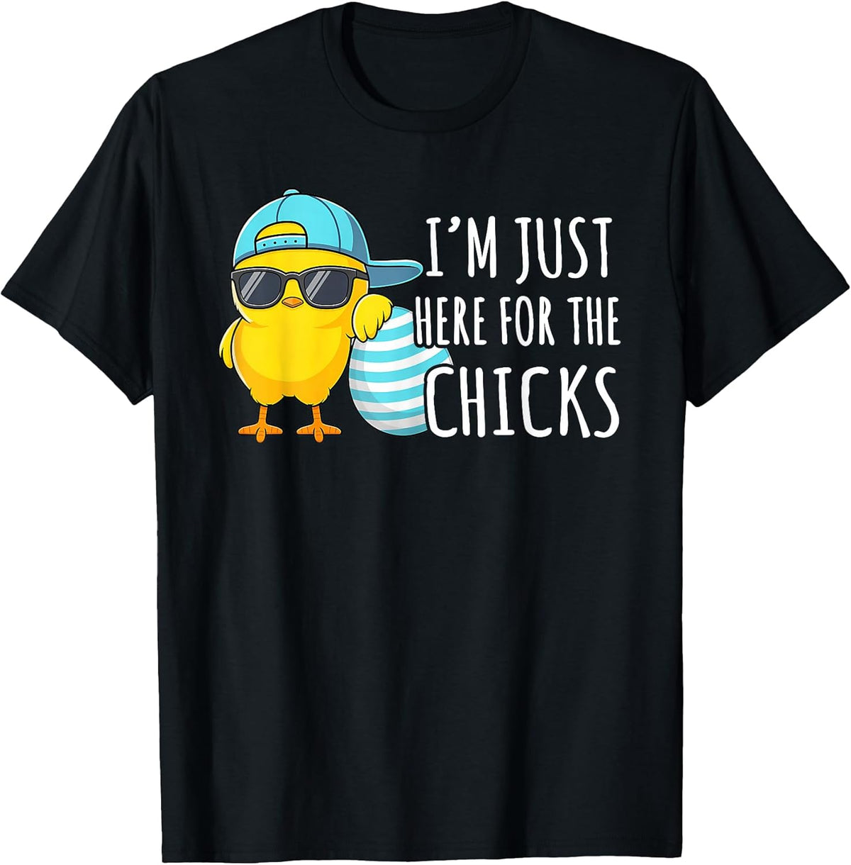 I'm Just Here for The Chicks Funny Boys Easter Chick Eggs Unisex