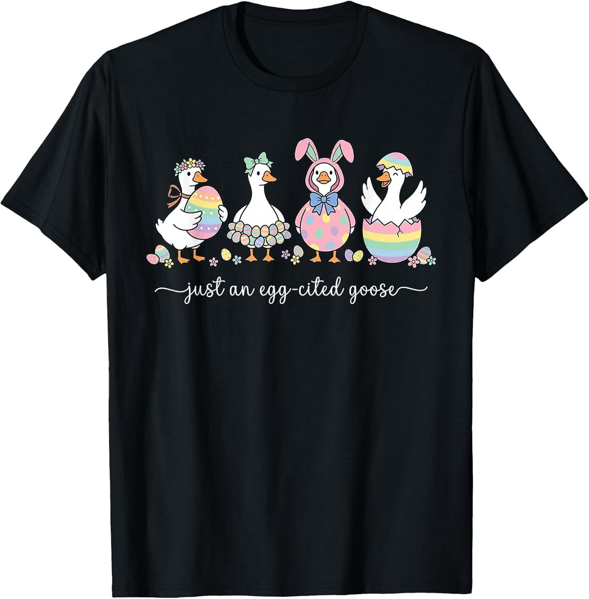 Just an Egg-Cited Goose Silly Funny Happy Easter Bunny Unisex