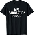 Me Sarcastic Never Funny Sarcasm Sayings Unisex