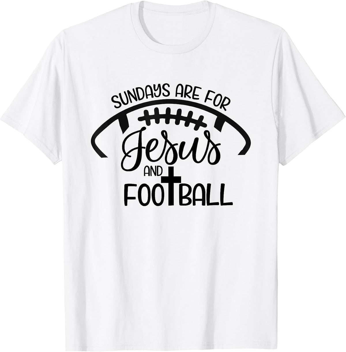 Sundays Are For Jesus And Football - Christian Faith Sports T-Shirt