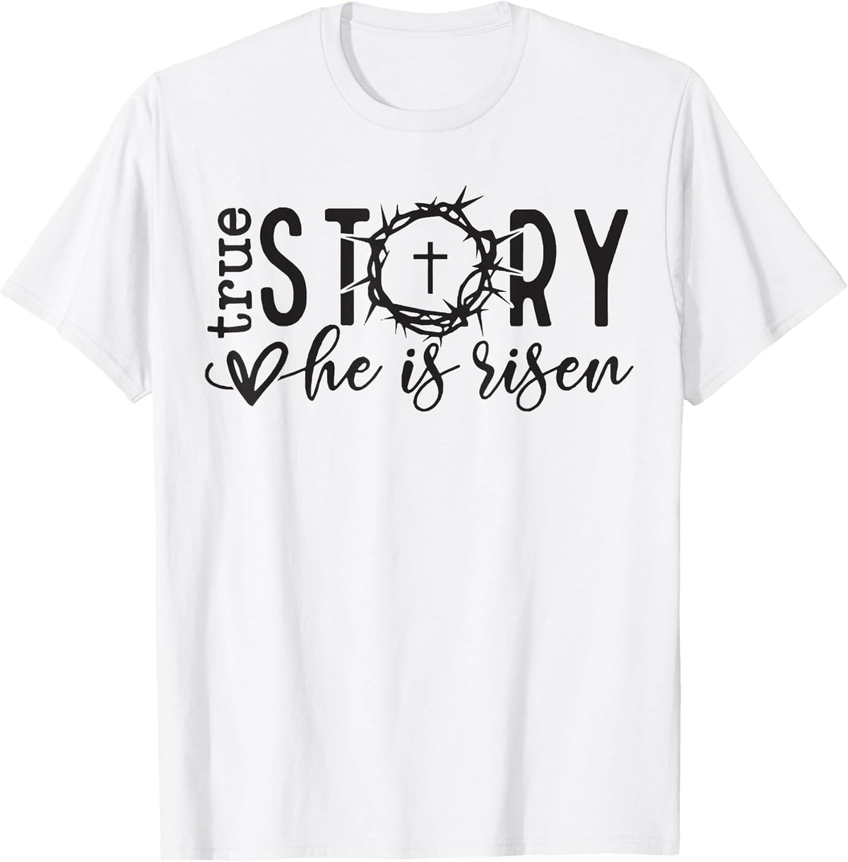 Easter True Story He Is Risen Christian t -shir t Unisex