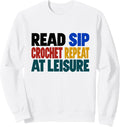 Crochet Lover Coffee Humor Sip Crochet Repeat At Leisure Sweatshirt