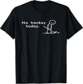 Funny Today No Hockey Humour Sarcastic Meme Hockey Lovers T-Shirt