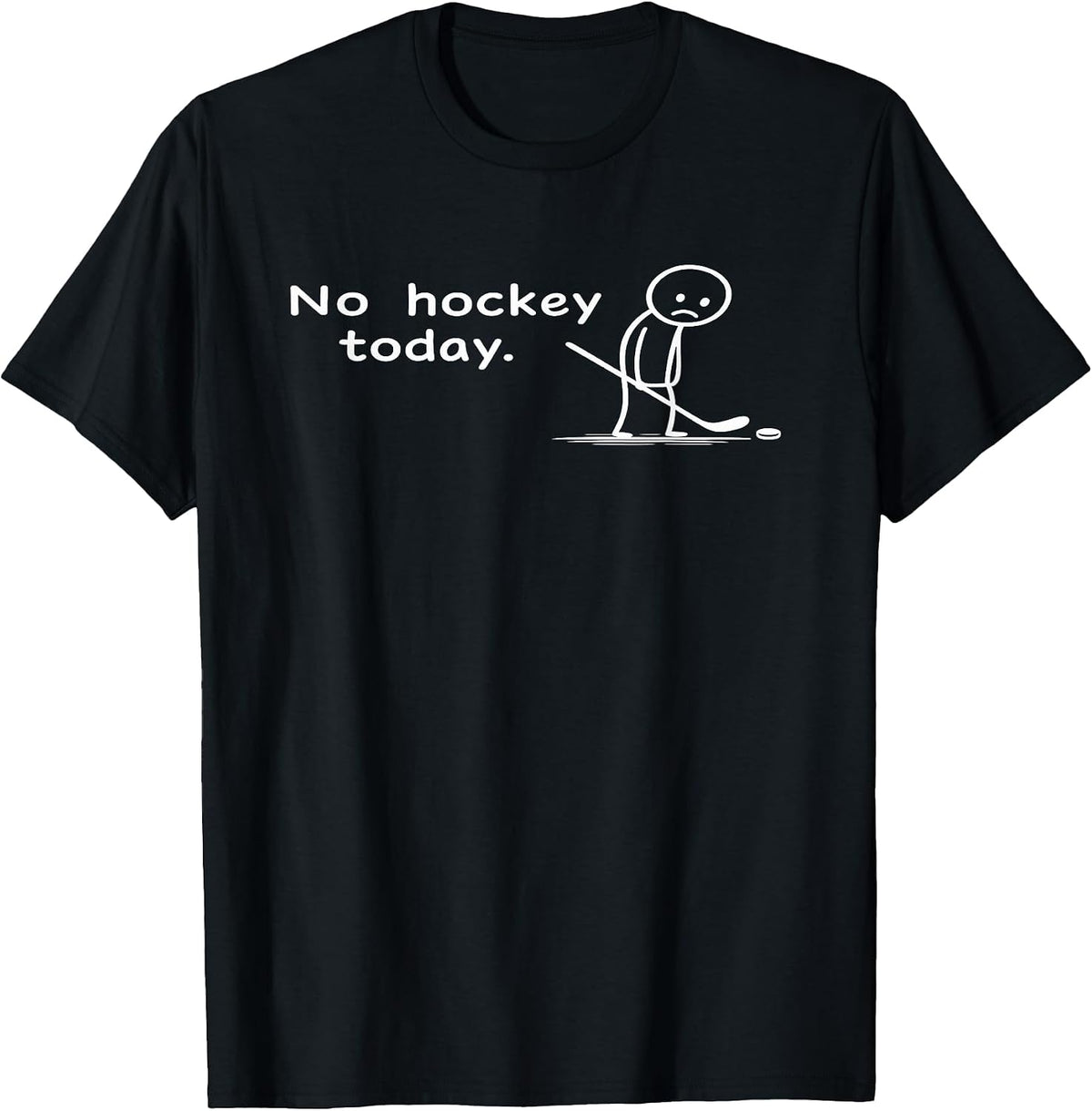Funny Today No Hockey Humour Sarcastic Meme Hockey Lovers T-Shirt
