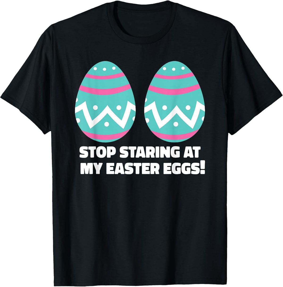 Happy Easter Adult Funny Stop Staring at My Easter Eggs Unisex