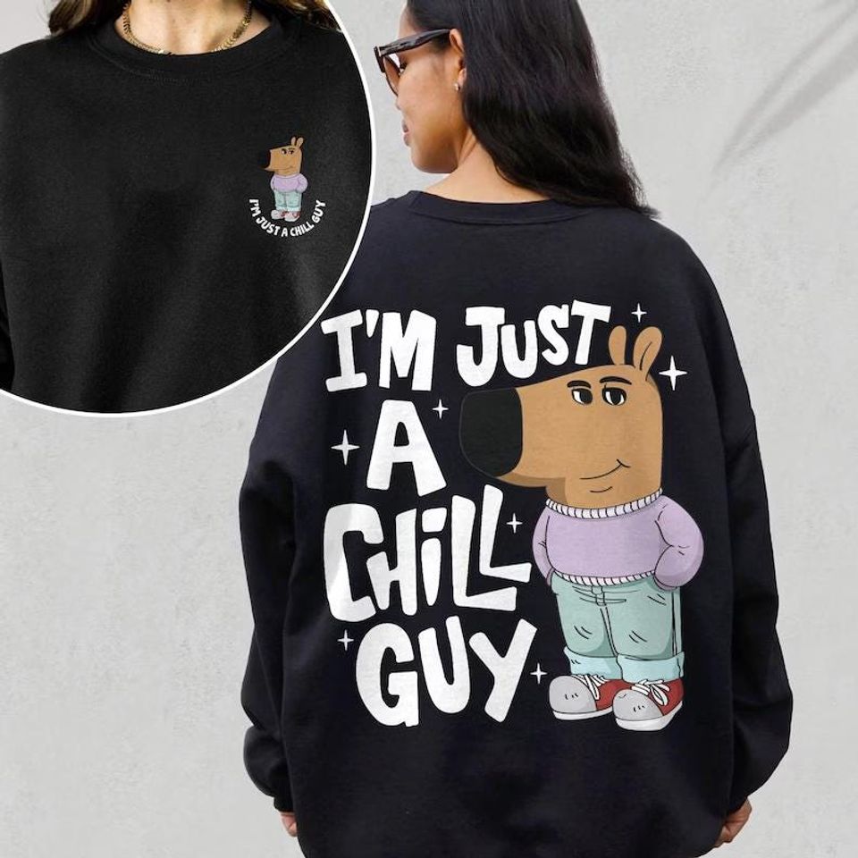I'm Just A Chill Guy , Meme , Chill Guy Trendy Meme Gift Unisex