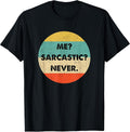 Me Sarcastic Never Funny Shirts & Gifts Unisex
