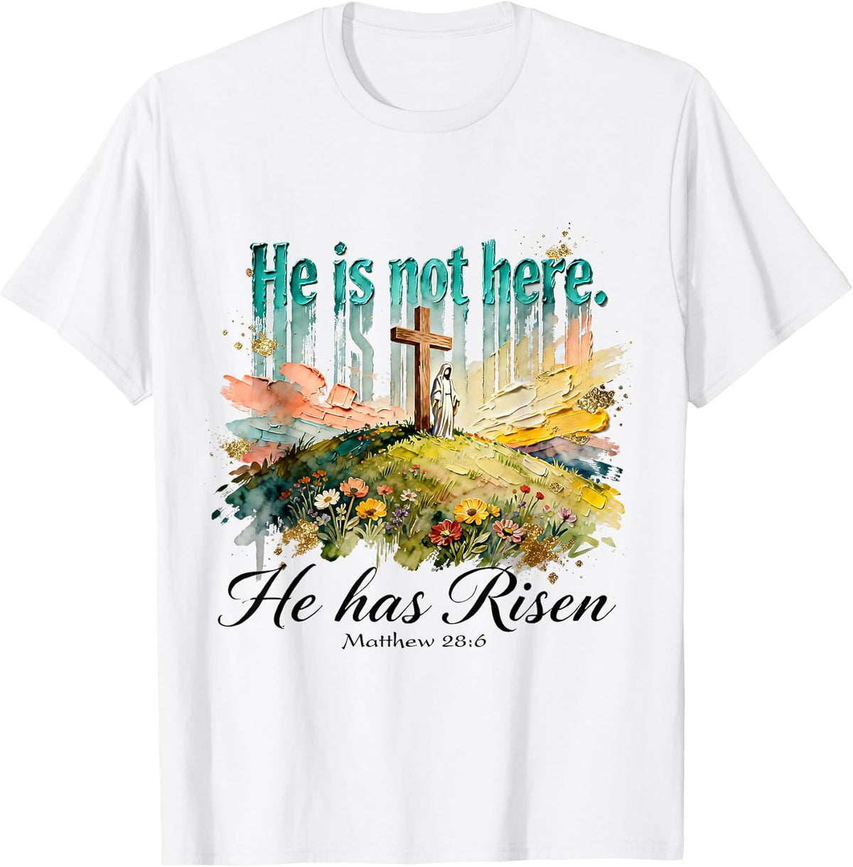 He is Not Here HeHas Risen Matthew 28:6 Easter Bible Verse Unisex