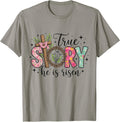 True Story He is Risen Easter Faith Unisex