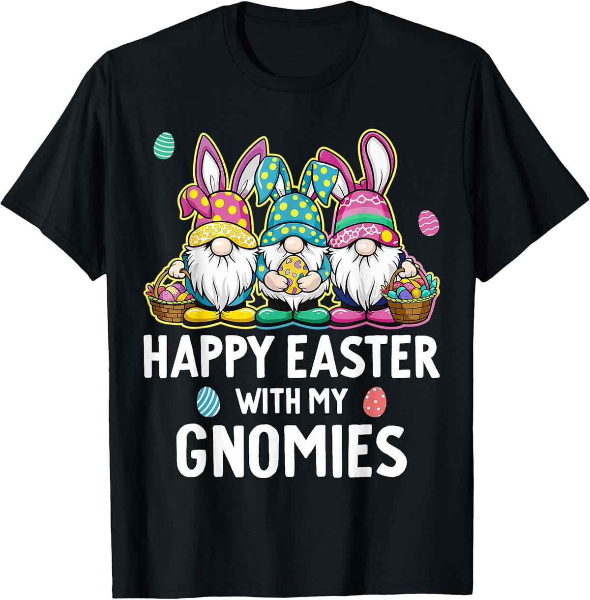 Happy Easter With My Gnomies Girls Kids Women Easter Gnome Unisex