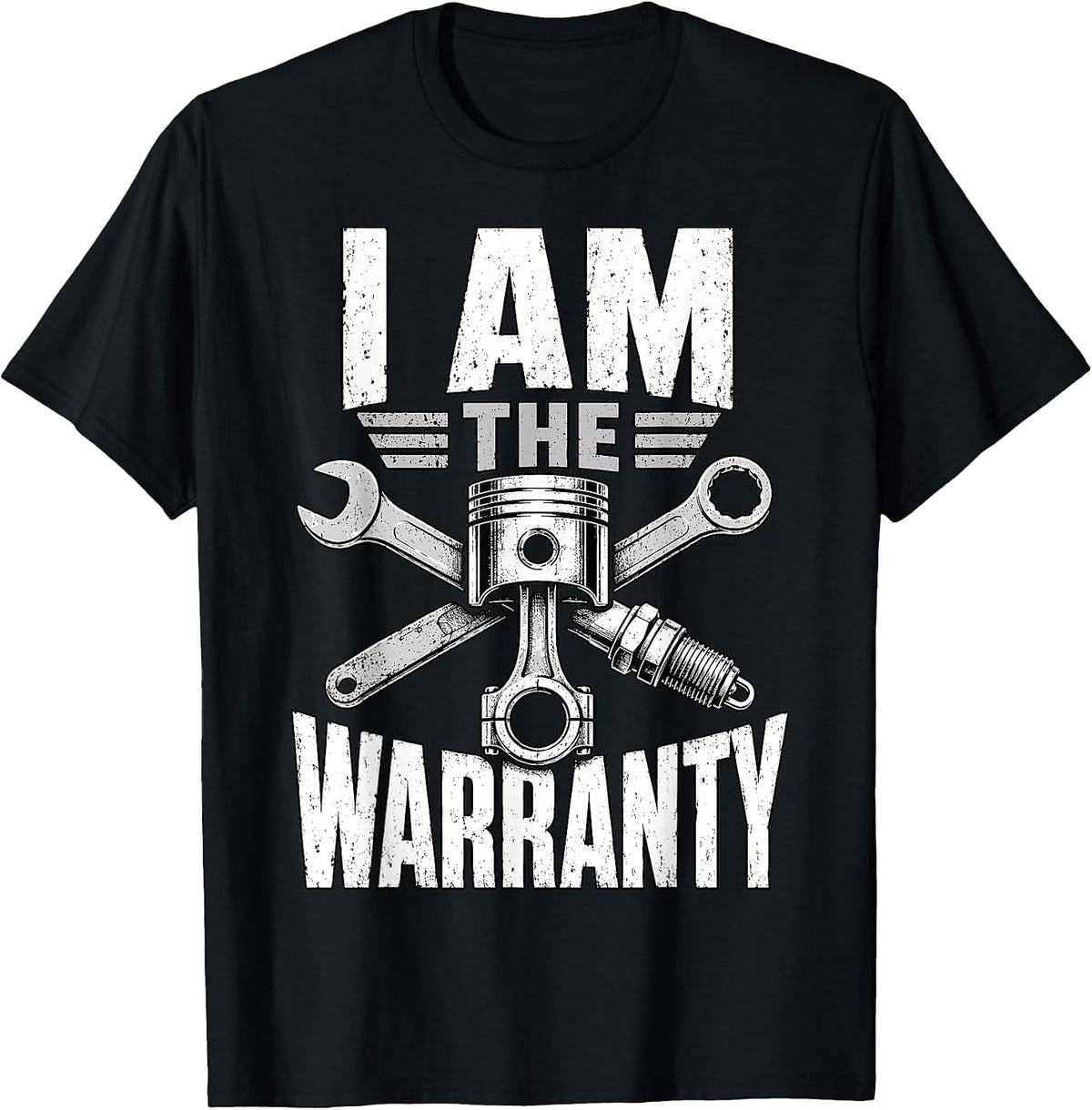 I Am The Warranty Funny Mechanic Car Piston Wrench Garage T-Shirt