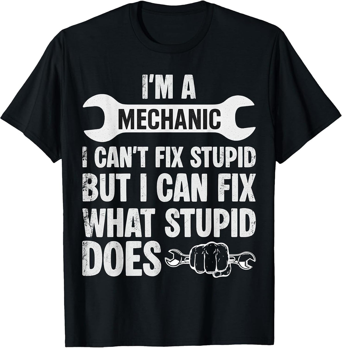 Funny I’m A Mechanic I Can’t Fix Stupid Car Guy T-Shirt