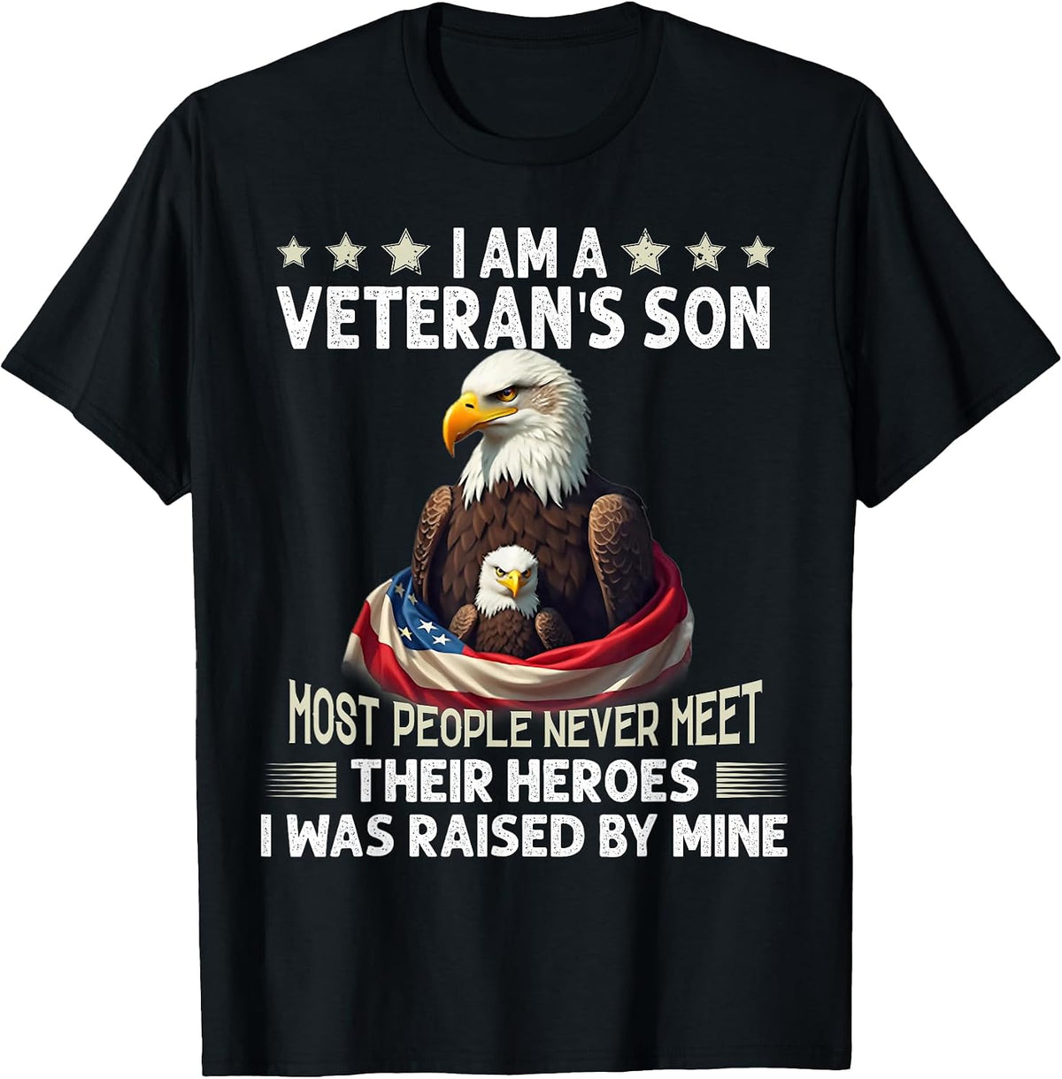 I Am A Veteran's Son Most People Never Meet Their Heroes T-Shirt