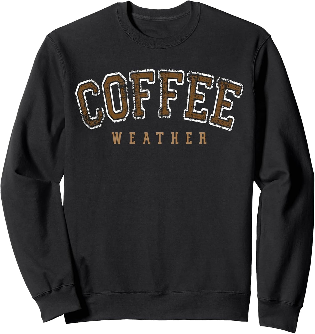 Coffee Weather Graphic Tee Caffeine Lover Coffee Drinking Sweatshirt