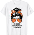 My Favorite Basketball Player Calls Me Mom Sport T