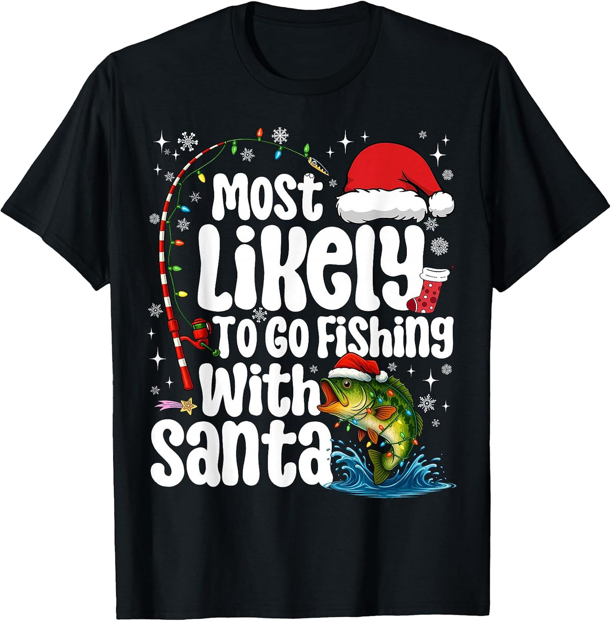 Most Likely to Go Fishing with Santa Fishing Funny Christmas T-Shirt