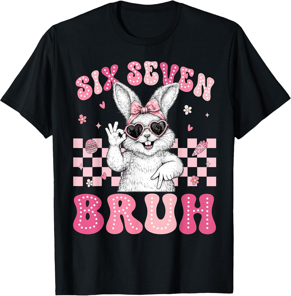Bunny Rabbit 67 Six Seven Bruh 6 7 Happy Easter Women Girls Unisex
