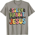 Silly Rabbit Easter Is For Jesus Christian Easter Day Kids Unisex