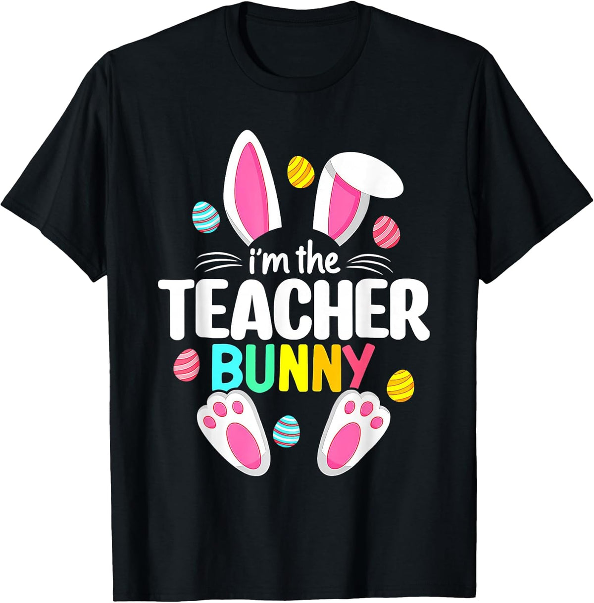 Happy Easter Day I'm The Teacher Bunny Ears Life Unisex