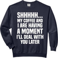 My Coffee And I Are Having A Moment Funny Coffee Lovers Comfort Colors Adult Sweatshirt