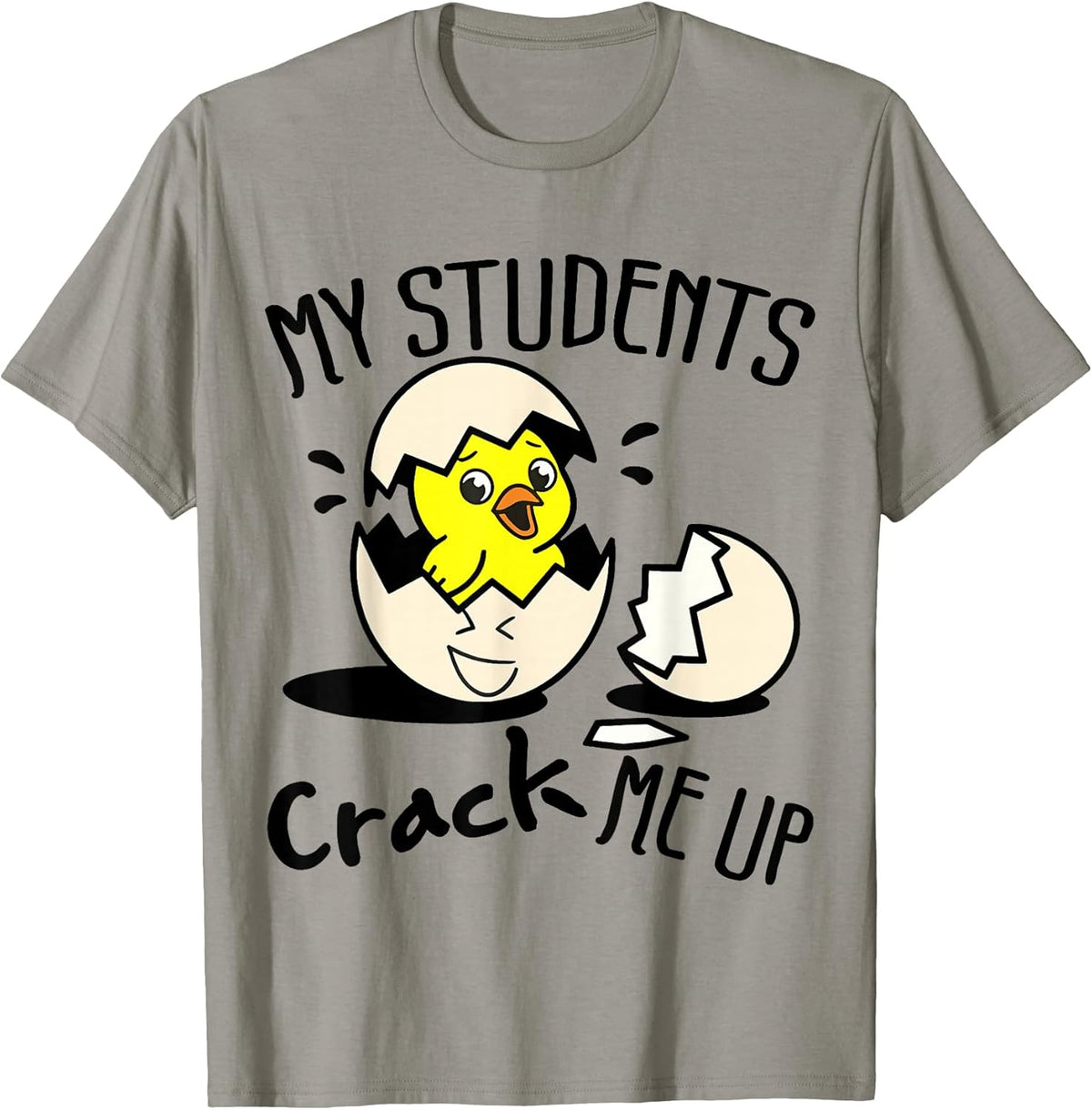 Funny Easter Day Egg Chick Teacher My Students Crack Me Up Unisex
