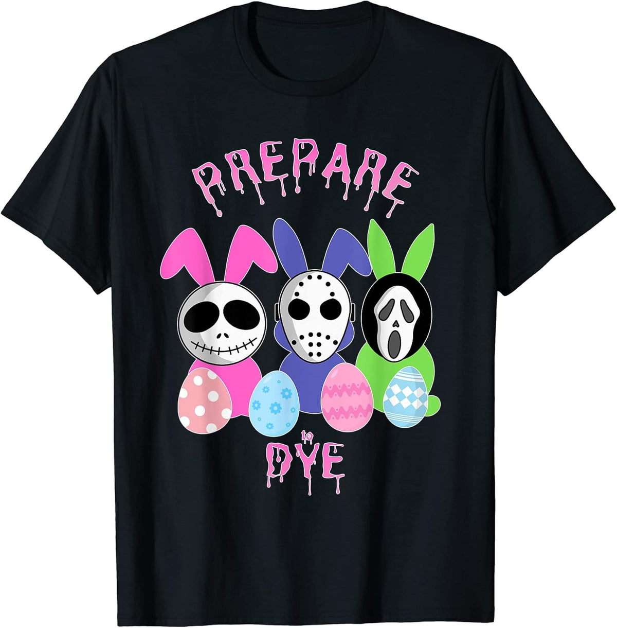Prepare to Dye Horror Easter Egg Bunny Rabbit Unisex