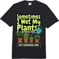 Best Gardening Mom, Sometimes I Wet My Plants, Funny Garden Comfort Colors Adult Heavyweight T-Shirt