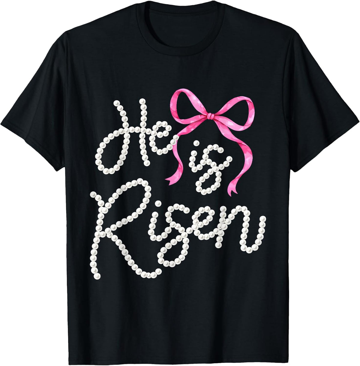 He is Risen Pearl Script Pink Bow Faith Easter Unisex
