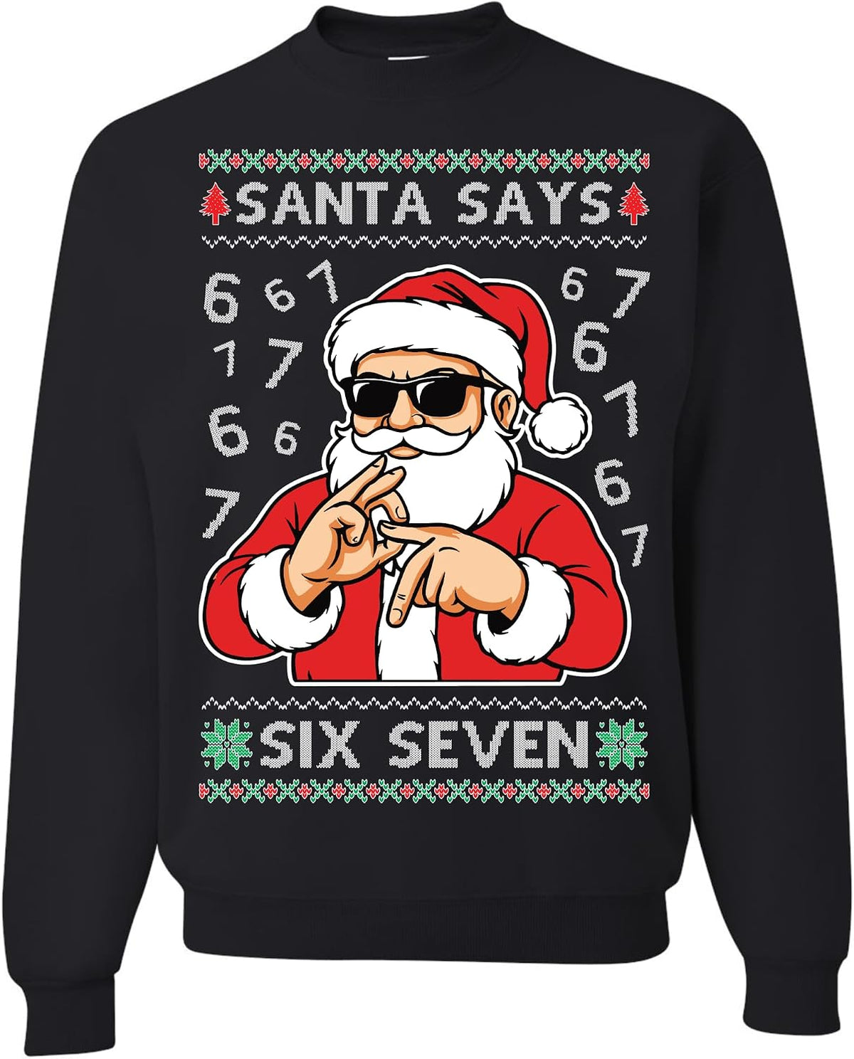 Santa Says Six Seven 6 7 Ugly Christmas Sweater Unisex Xmas Crewneck Sweatshirt