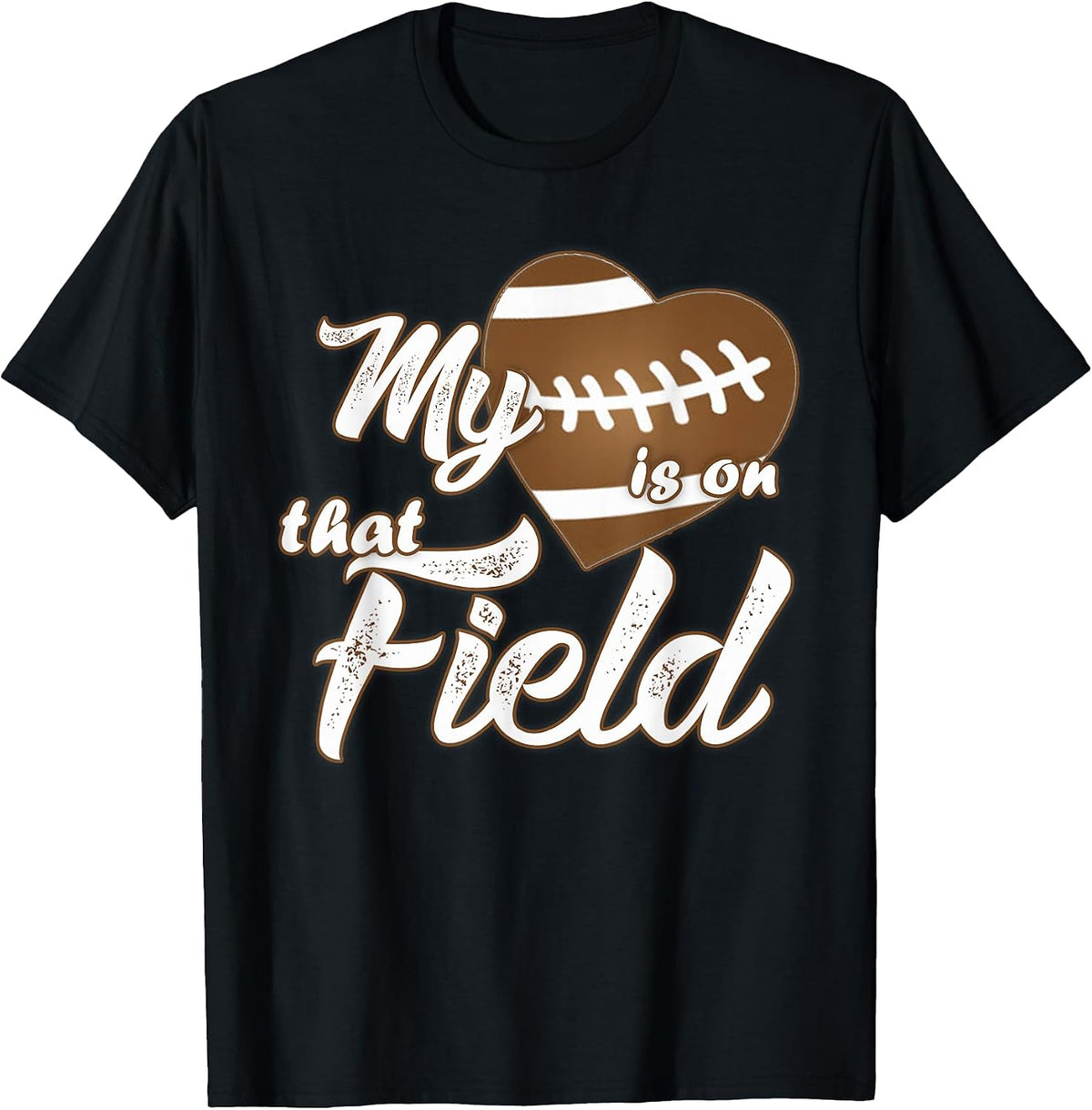 My Heart is On That Field Football Shirt