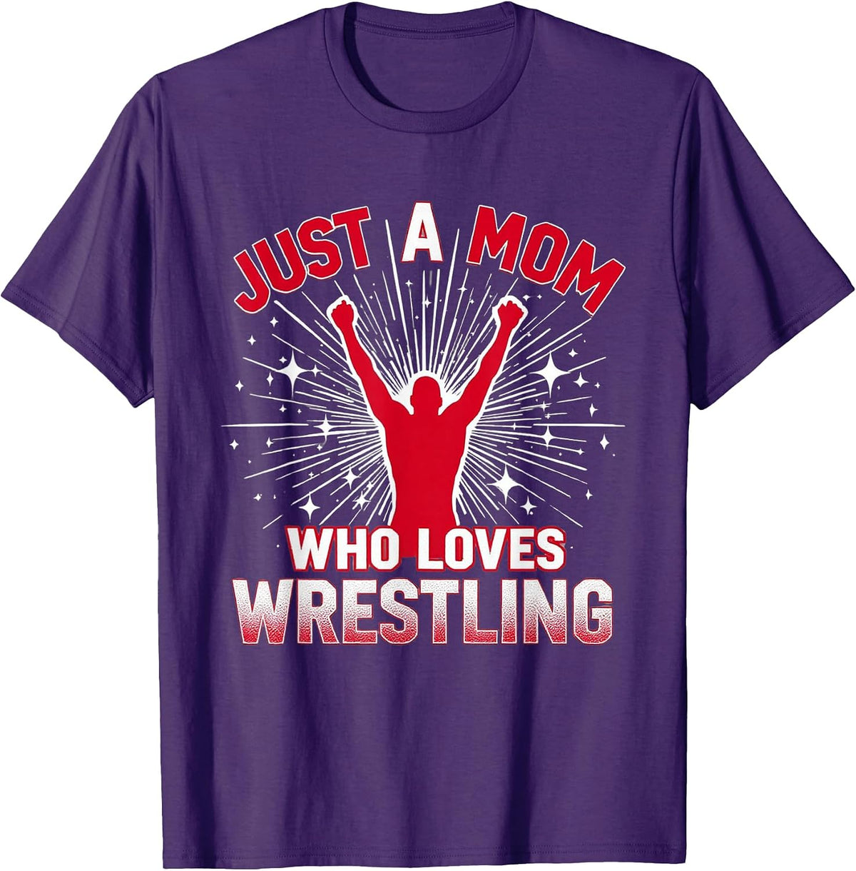 Just A Mom Who Loves Wrestling, Moms & Grandma, Wrestler Mom T-Shirt