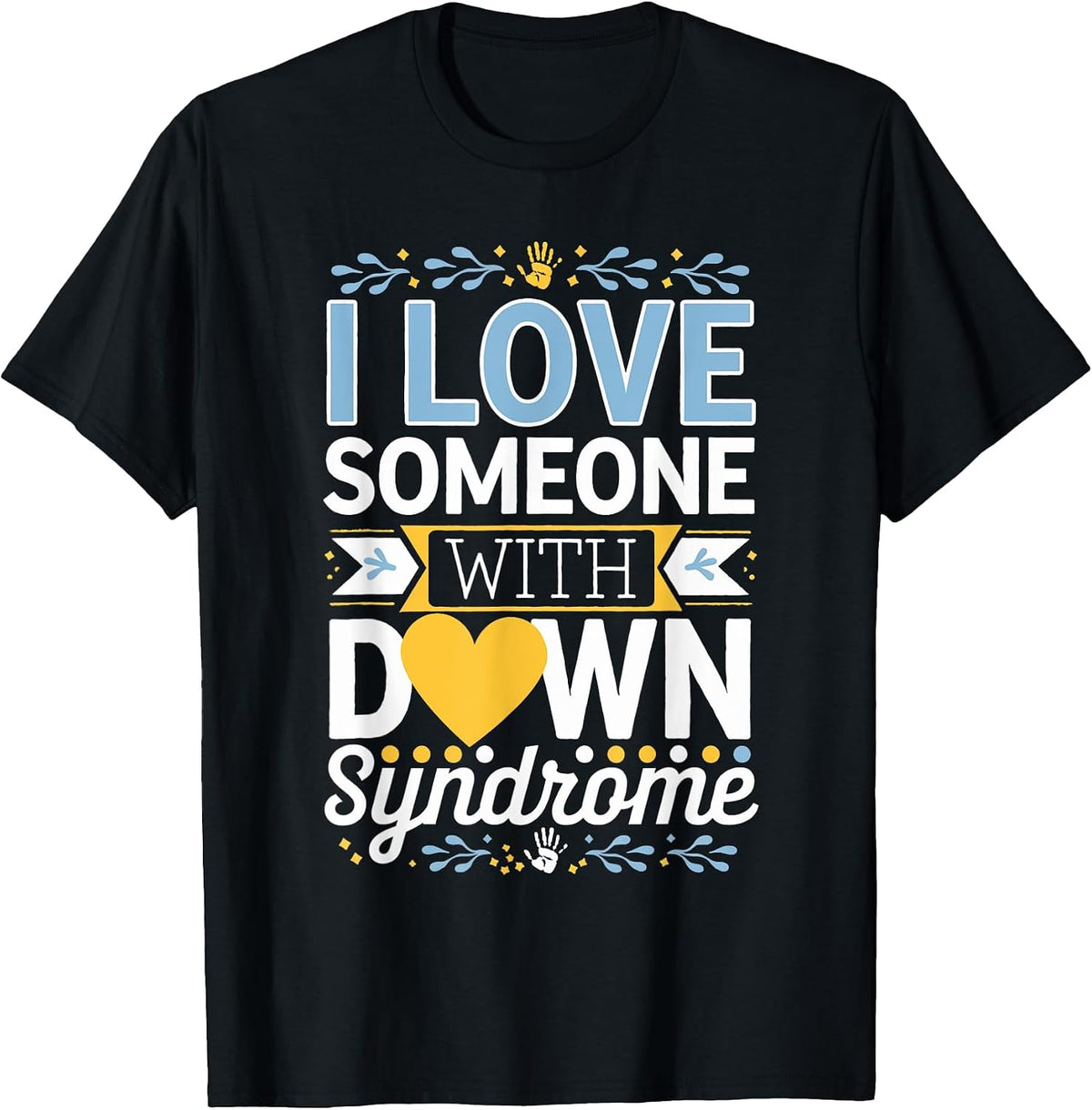 I Love Someone With Down Syndrome Awareness T-Shirt